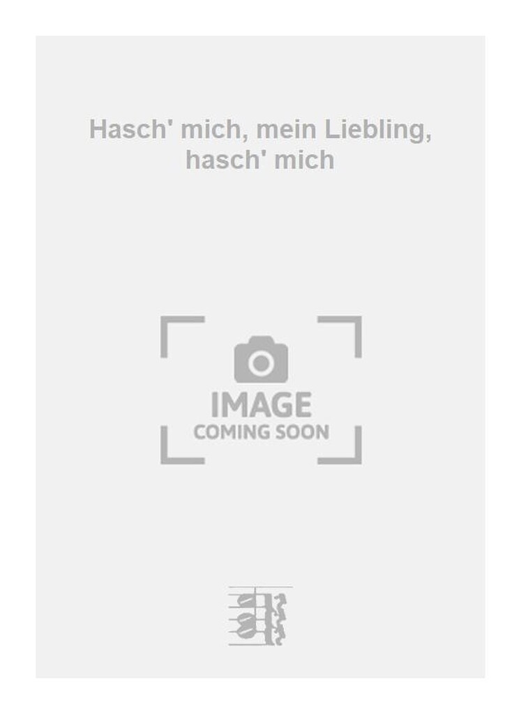 Hasch' mich, mein Liebling, hasch' mich